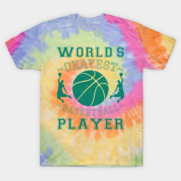 world's okayest basketball player T-Shirt by arcilles